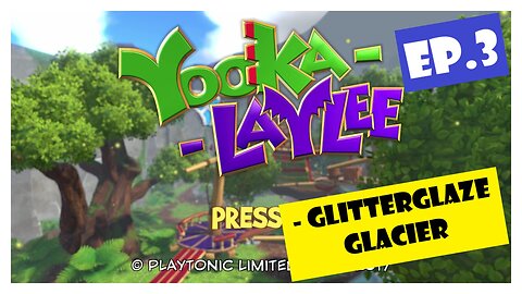 Ep.3 | Glitterglaze Glacier (Yooka-Laylee) *NO COMMENTARY*