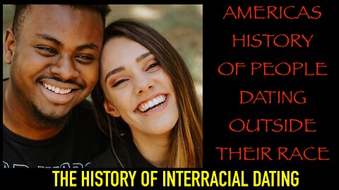 AMERICAS HISTORY OF INTERRACIAL DATING