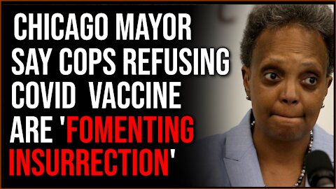 Chicago Mayor Says Police Are 'Fomenting INSURRECTION' By Refusing The Vaccine