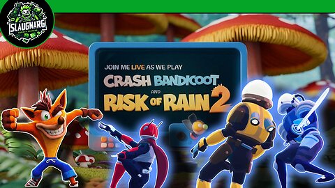 Double The Trouble! Crash Bandicoot 2 & Risk of Rain 2 Live Stream