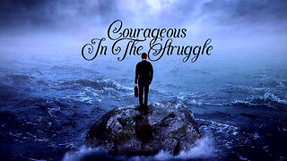 +66 COURAGEOUS IN THE STRUGGLE, Philippians 1:12-19