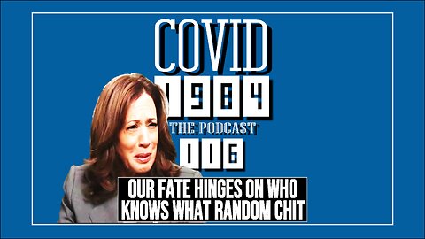 OUR FATE HINGES ON WHO KNOWS WHAT RANDOM CHIT. COVID1984 PODCAST. EP 116