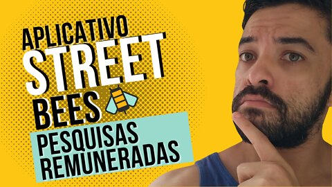 Tudo sobre o App Street Bees de Pesquisas Remuneradas!!!