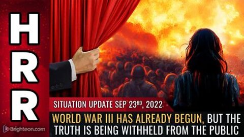 09-23-22 S.U. - WW III Has Already Begun but the Truth is Being Withheld from the Public