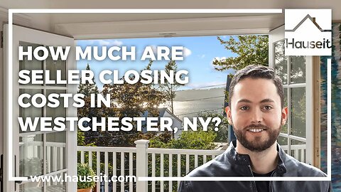 How Much are Seller Closing Costs in Westchester, NY?