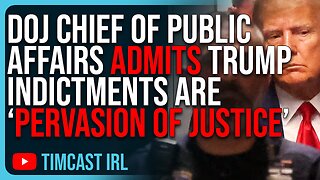 DOJ Chief Of Public Affairs ADMITS Trump Indictments Are “Pervasion Of Justice”