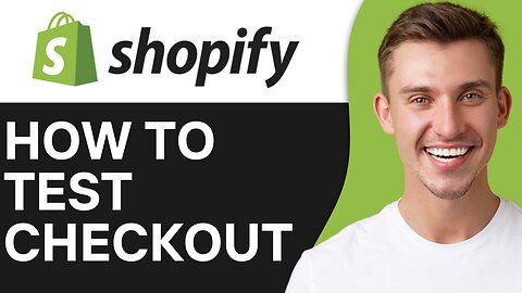 HOW TO TEST CHECKOUT IN SHOPIFY