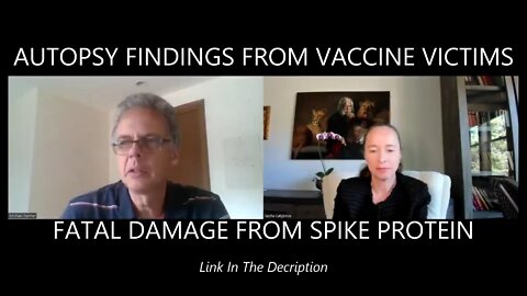 AUTOPSY FINDINGS FROM VACCINE VICTIMS - FATAL DAMAGE FROM SPIKE PROTEIN