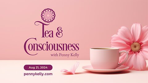 ❤️ Tea & Consciousness | 21 Aug 2024 ❤️