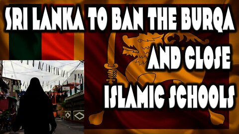 Sri Lanka joining swiss in BANNING the burqa