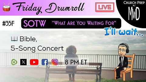 🥁 #35F 📖Bible: "What Are You Waiting For" | Church Prep w/ MWD