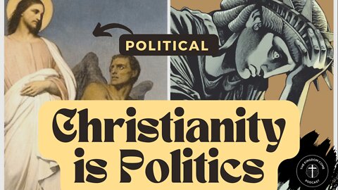 Christianity is Politics (Jesus was Political)