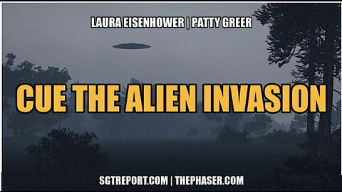 SGT REPORT - CUE THE ALIEN INVASION -- Laura Eisenhowser & Patty Greer