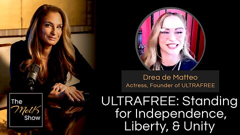 Mel K & Drea de Matteo | ULTRAFREE: Standing for Independence, Liberty, & Unity | 9-14-24