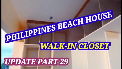 Philippines Beach House Update Part 29🥰 Walk - in Closet