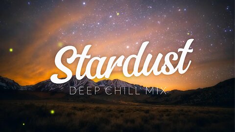 Stardust | Deep Chill Mix