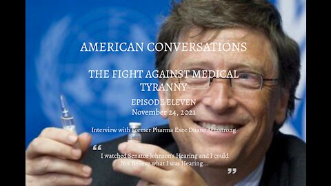 Episode 11 - Fight Against Medical Tyranny - Interview with Former Pharma Exec Duane Armstrong