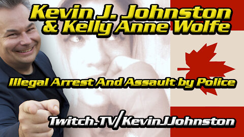 Kelly Anne Wolfe Assaulted by Toronto Police, AGAIN! - LIVE with Kevin J. Johnston