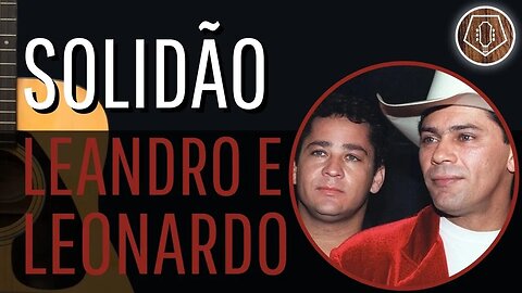 COMO TOCAR Solidão - Leandro e Leonardo no Violão [SIMPLIFICADA]