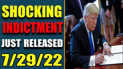 BIG WARNING!! SHOCKING INDICTMENT JUST RELEASED OF TODAY'S JULY 29, 22