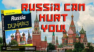 What you don't know about RUSSIA can HURT YOU - Russia for Dummies Series