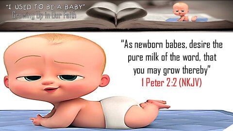 "I Used To Be A Baby" 1 Peter 2:2