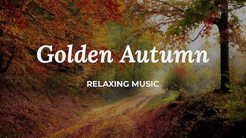 Golden Autumn - Relaxing and Soothing Music