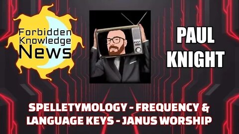 FKN Clips Spelletymology - Frequency & Language Keys - Janus Worship w/ Paul Knight