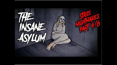 53 | The Insane Asylum - Stasis Nightmares 4/6 - Animated Scary Story