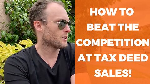 How To Beat The Competition at Tax Deed Sales