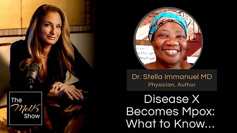 Mel K & Dr. Stella Immanuel MD | Disease X Becomes Mpox: What to Know… | 8-20-24