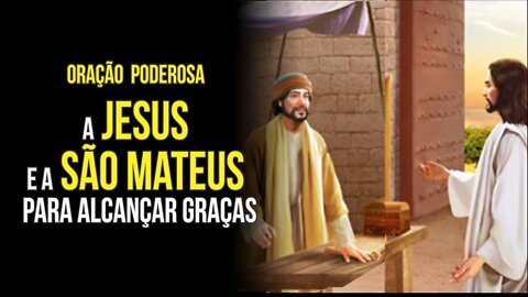 Oração a JESUS e SÃO MATEUS para ALCANÇAR GRAÇAS