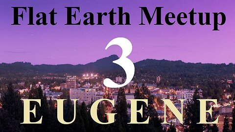 [archive] Flat Earth meetup Eugene Oregon November 8, 2018 ✅