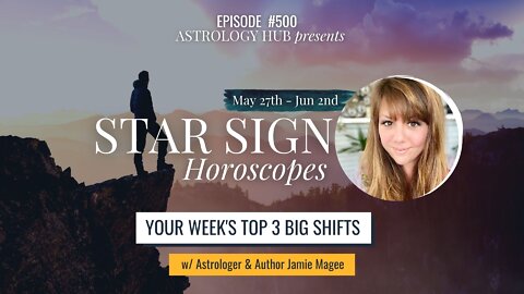 [STAR SIGN HOROSCOPES WEEKLY] Top 3 Transits May 27 - June 2, 2022 w/ Astrologer Jamie Magee