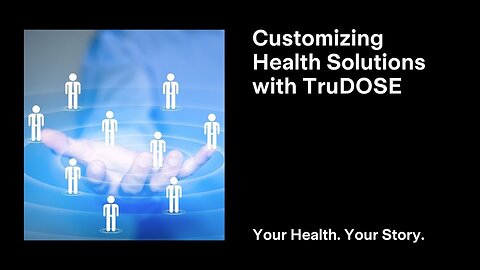 Customizing Health Solutions with TruDOSE