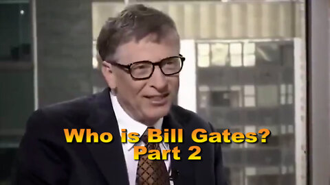 Who is Bill Gates? Part 2