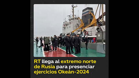 RT reporta desde el extremo norte de Rusia donde se desarrollan los ejercicios navales Okeán-2024