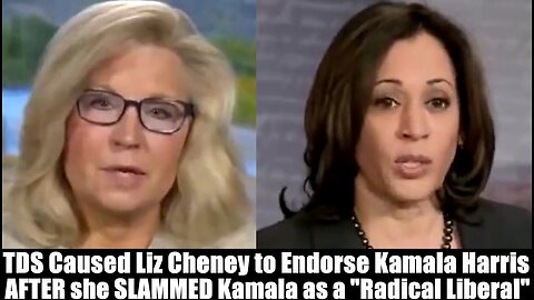 TDS Caused Liz Cheney to Endorse Kamala Harris - AFTER she SLAMMED Kamala as a "Radical Liberal"