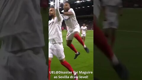 UEL@Disaster for Maguire as Sevilla draw level! #shorts #manchesterunited