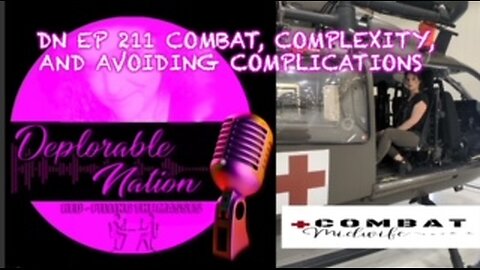 Deplorable Nation Ep 211 Combat, Complexity, and Avoiding Complications with Combat Midwife