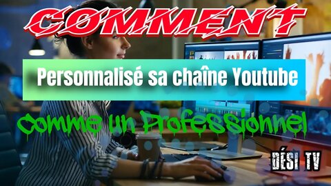 COMMENT PERSONNALISER SA CHAÎNE YOUTUBE