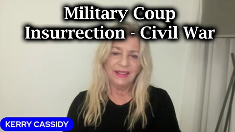 Kerry Cassidy HUGE "Military Coup-Insurrection-Civil War"