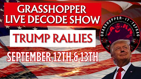 Grasshopper Live Decode Show - President Trump Rallies