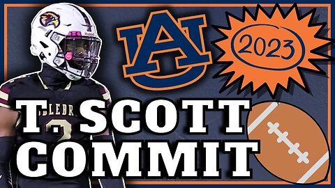 COMMIT ALERT | Tyler Scott Picks Auburn Football | WHAT IT MEANS?