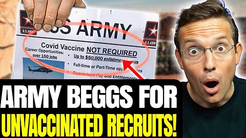 US Army BEGS Unvaccinated to Enlist: 'No COVID Vax Required!' Army Asks FIRED Soldiers to Come Back!