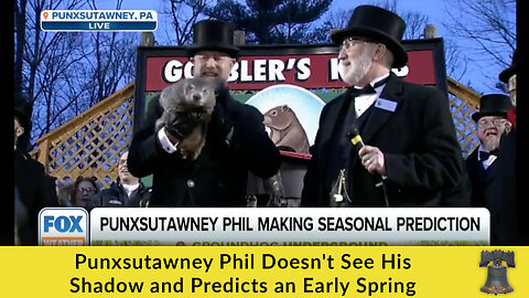 Punxsutawney Phil Doesn't See His Shadow and Predicts an Early Spring