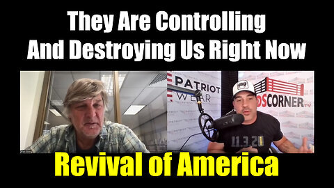 They Are Controlling And Destroying Us Right Now - Revival of America