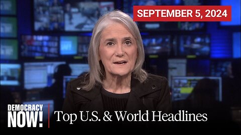 Top U.S. & World Headlines — September 5, 2024