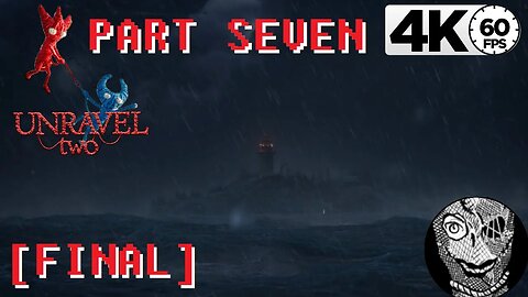 (PART 07 FINAL) [Chapter VII - At the rapids] Unravel Two 4k60