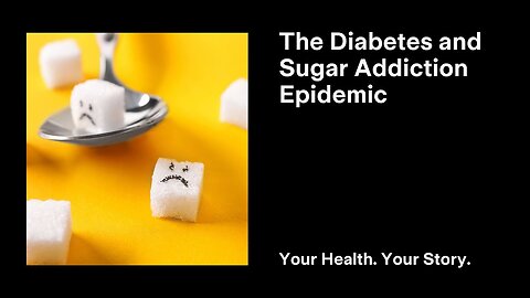 The Diabetes and Sugar Addiction Epidemic